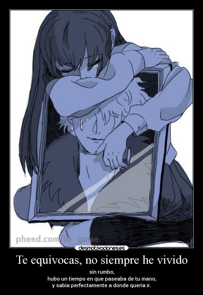 Te equivocas, no siempre he vivido - 