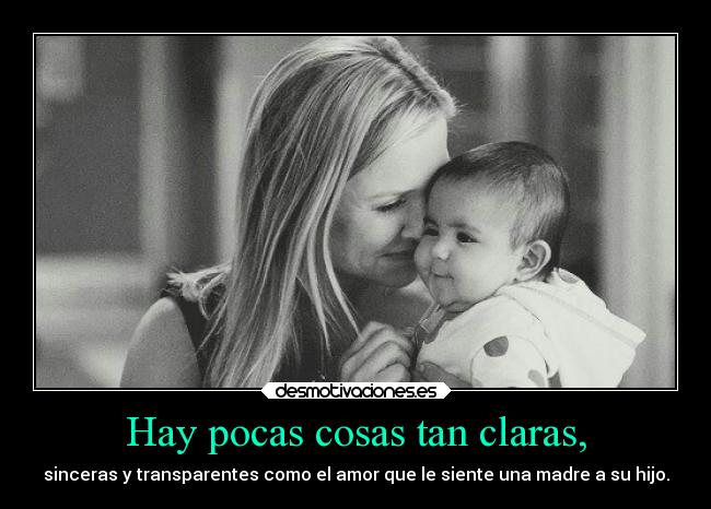 Hay pocas cosas tan claras, -
