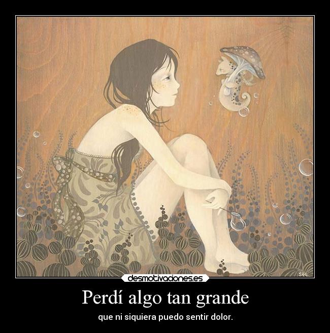 Perdí algo tan grande -