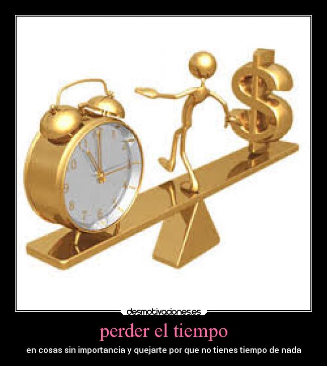 perder el tiempo - 