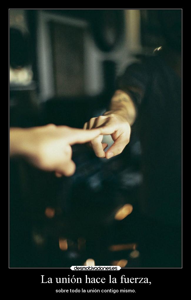 La unión hace la fuerza, -