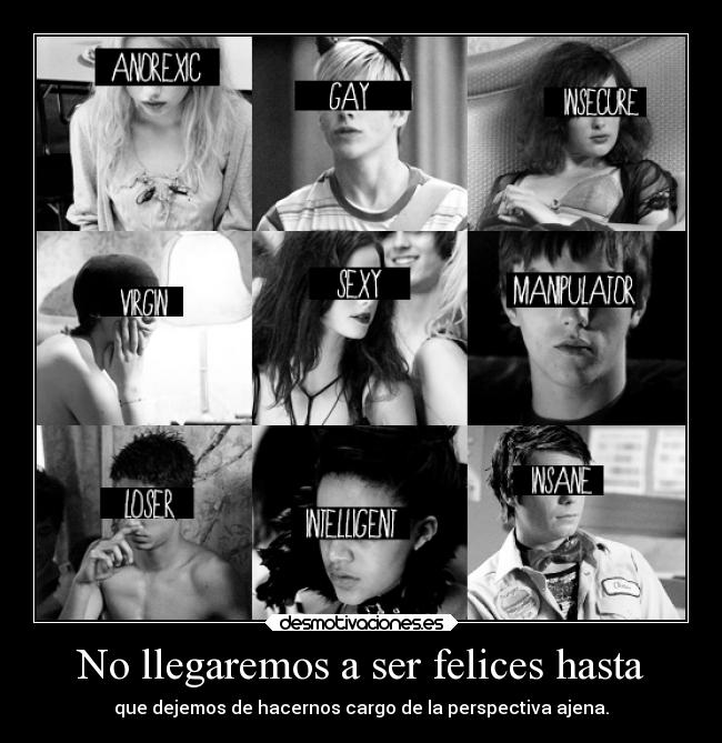 No llegaremos a ser felices hasta -