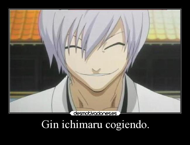 Gin ichimaru cogiendo. - 