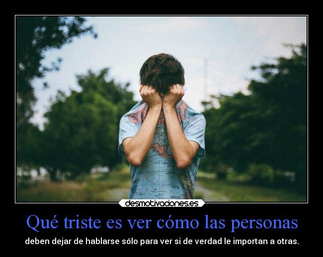 carteles desmotivaciones sociedad tristeza hablar personas importancia desmotivaciones