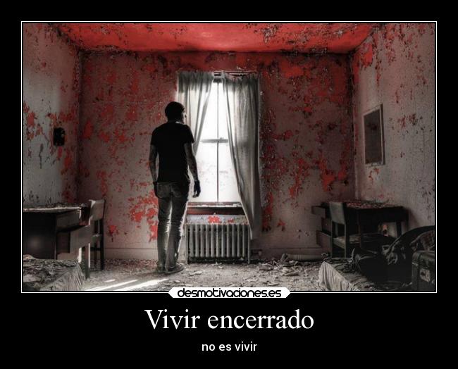 Vivir encerrado -