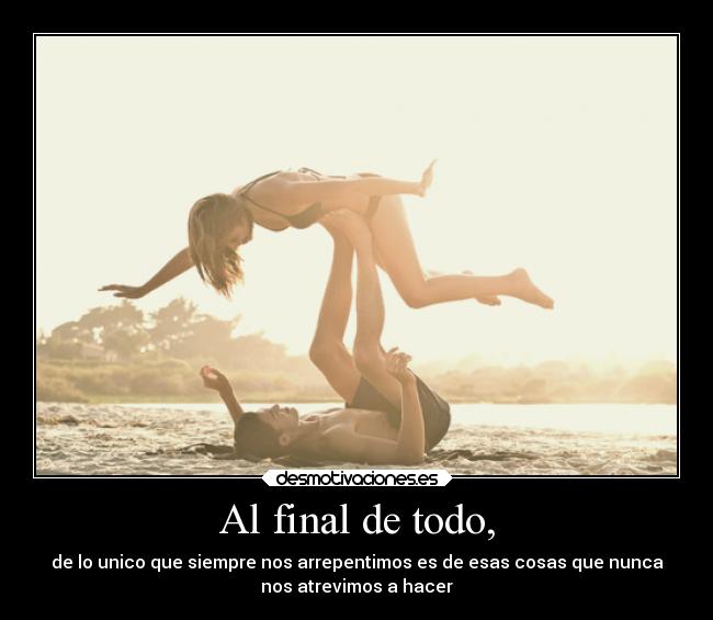 Al final de todo, -