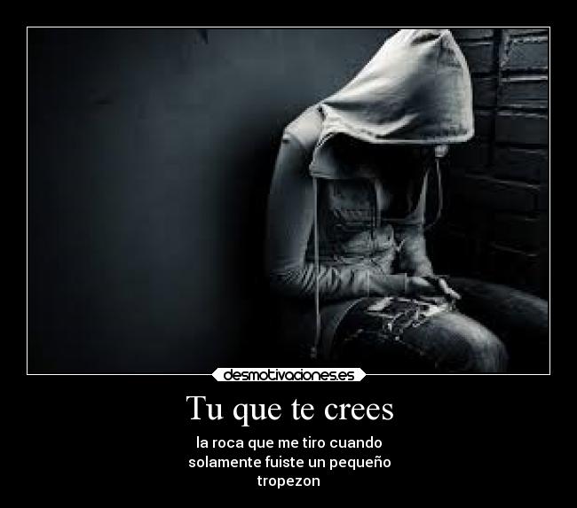 Tu que te crees -
