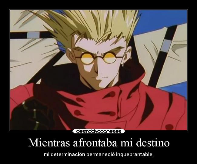 carteles destino frases trigun vashestampida desmotivaciones