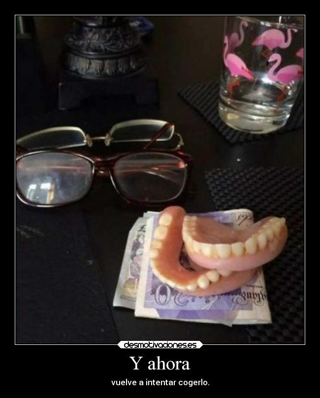 carteles dinero humor abuelo dentadura desmotivaciones