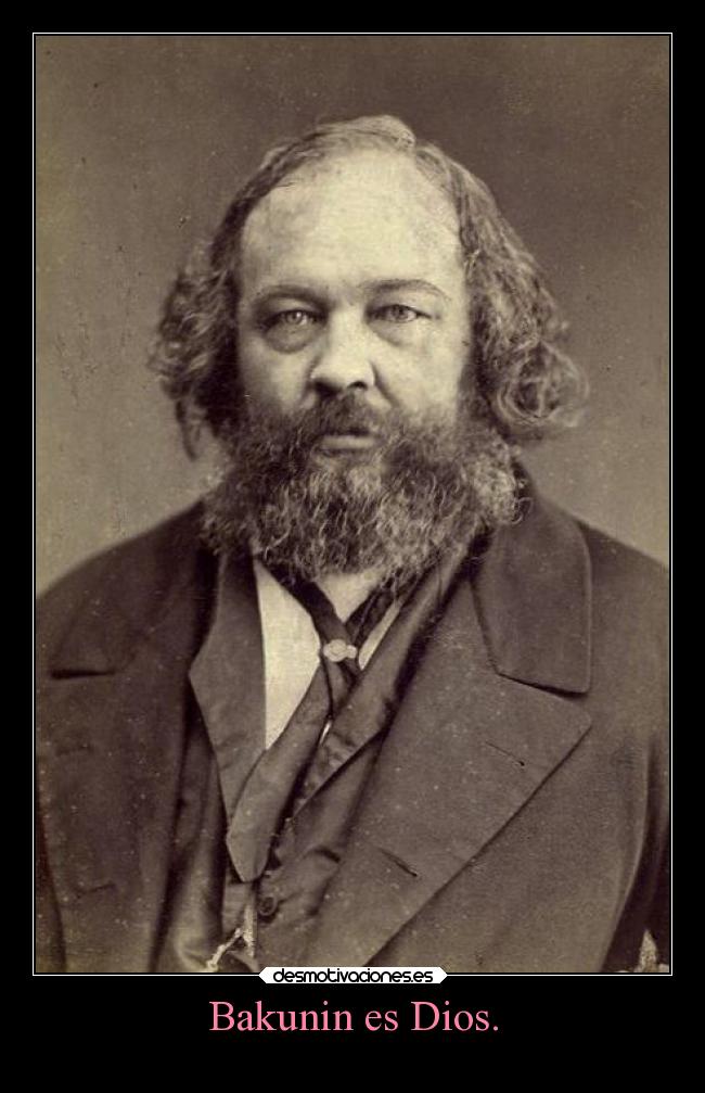 Bakunin es Dios. - 