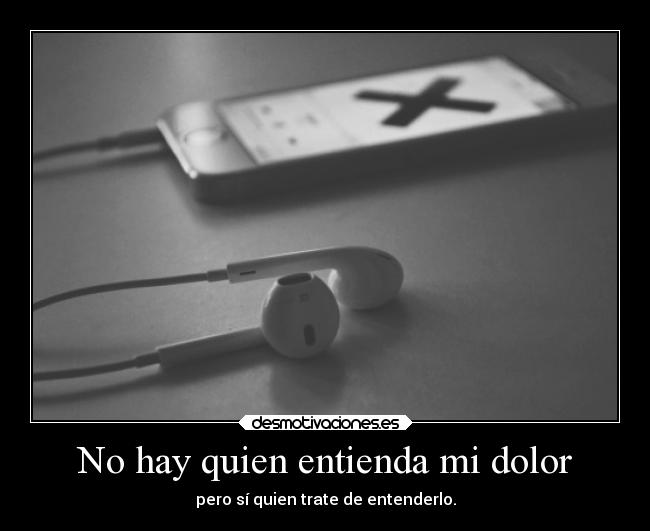 No hay quien entienda mi dolor -