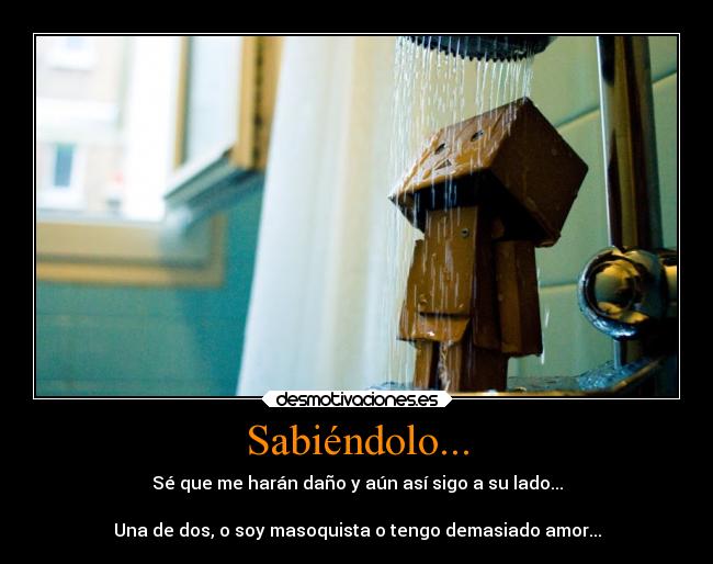 Sabiéndolo... -