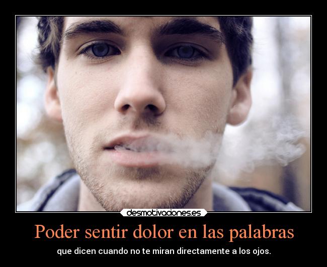 Poder sentir dolor en las palabras - 