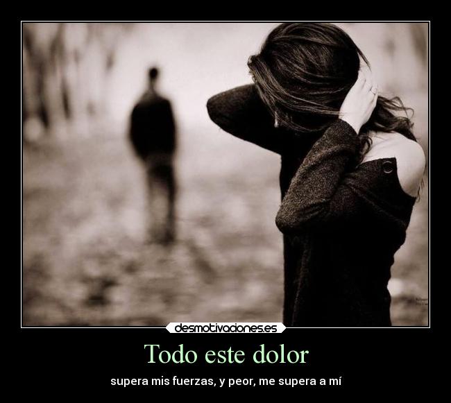 Todo este dolor -