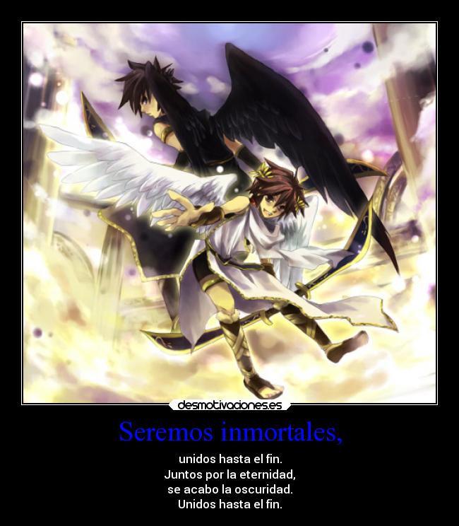 Seremos inmortales, - unidos hasta el fin.
Juntos por la eternidad,
se acabo la oscuridad.
Unidos hasta el fin.