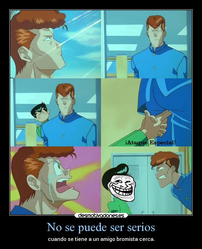 No se puede ser serios -