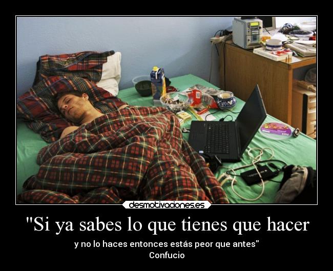 Si ya sabes lo que tienes que hacer -