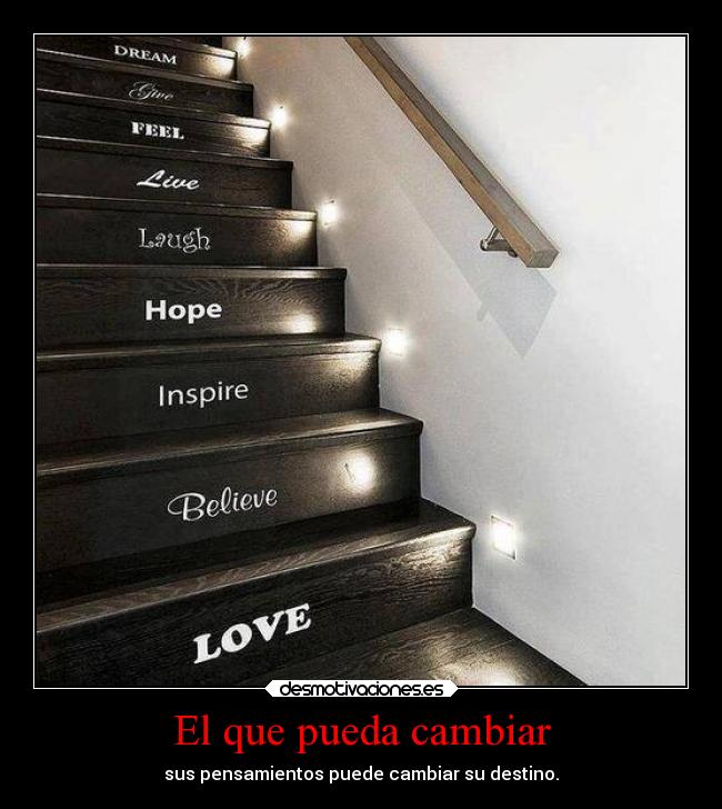 El que pueda cambiar - sus pensamientos puede cambiar su destino.