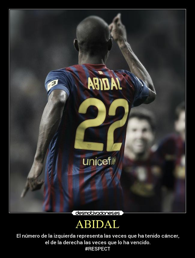 ABIDAL - El número de la izquierda representa las veces que ha tenido cáncer,
el de la derecha las veces que lo ha vencido.
#RESPECT