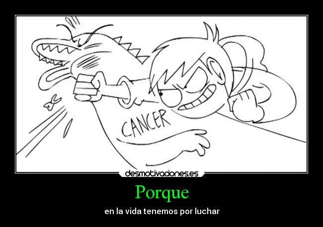 Porque - en la vida tenemos por luchar