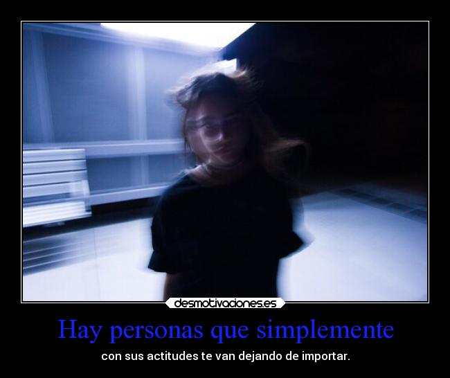 Hay personas que simplemente -