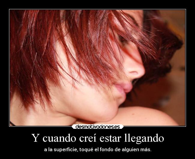 Y cuando creí estar llegando -