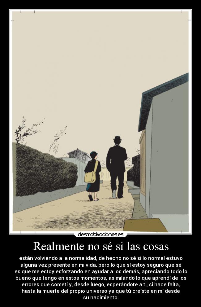 Realmente no sé si las cosas -