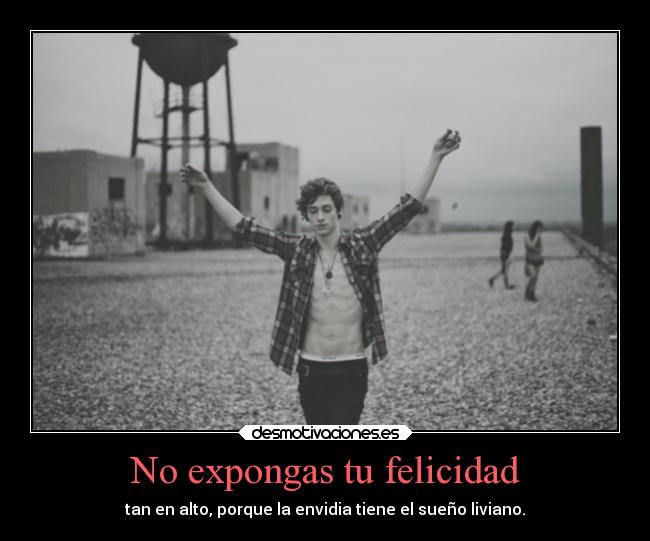 No expongas tu felicidad - 