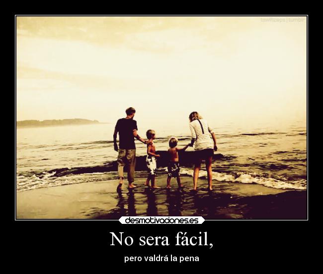 No sera fácil, -