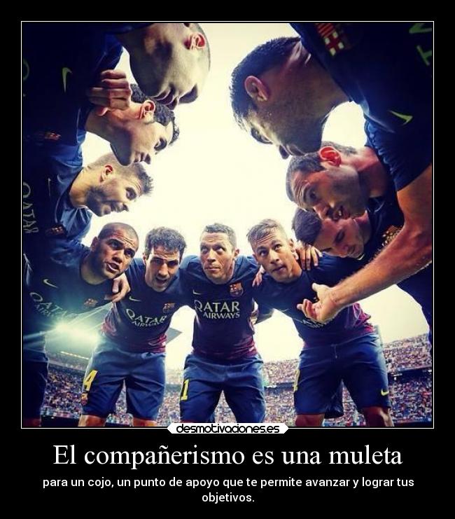 El compañerismo es una muleta - 
