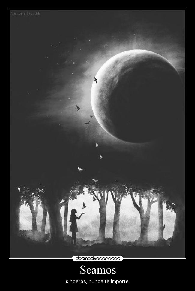 Seamos - sinceros, nunca te importe.