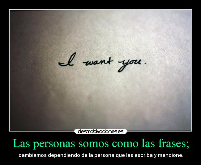Las personas somos como las frases; - 