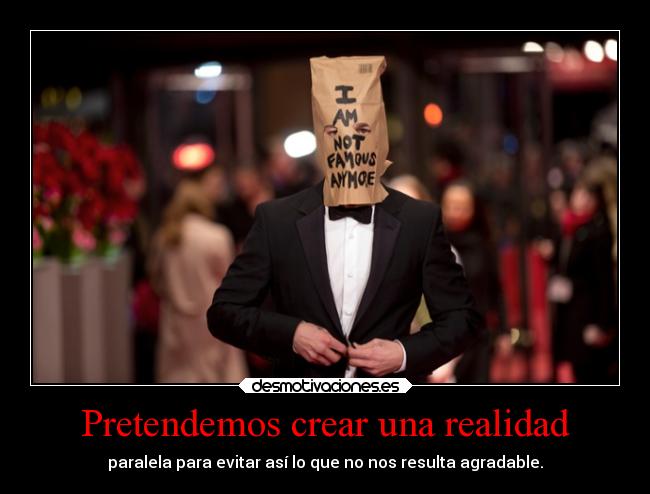 Pretendemos crear una realidad - 