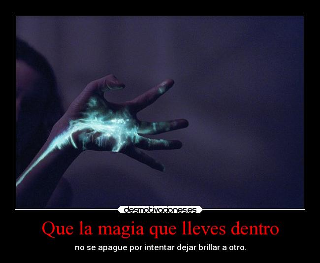 Que la magia que lleves dentro - 