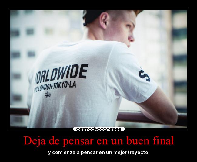 Deja de pensar en un buen final -