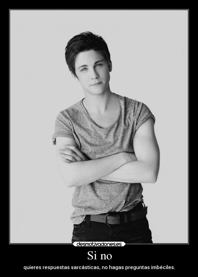 Si no - quieres respuestas sarcásticas, no hagas preguntas imbéciles.