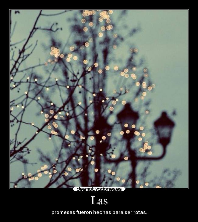 Las - promesas fueron hechas para ser rotas.