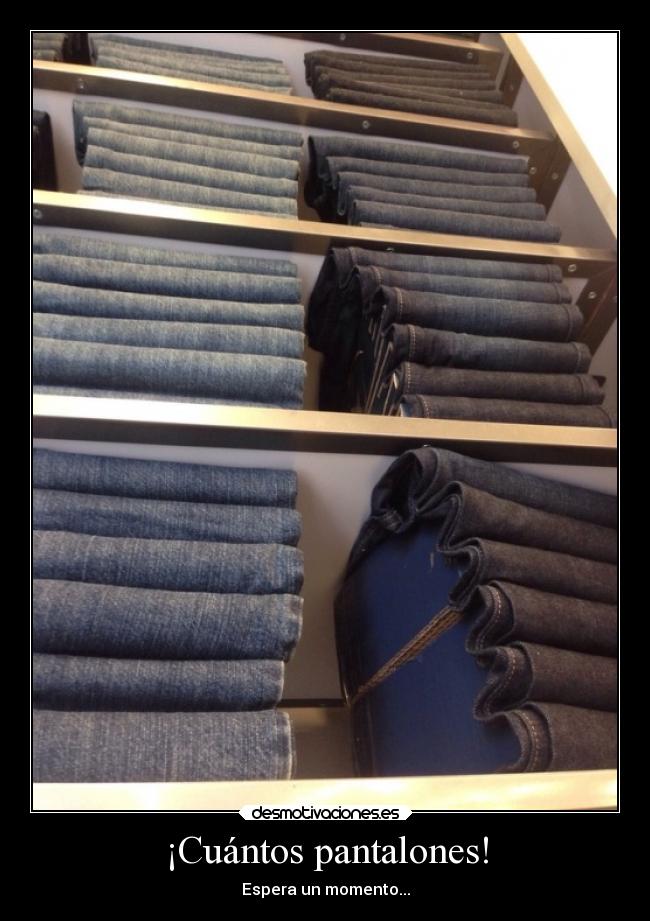 ¡Cuántos pantalones! -