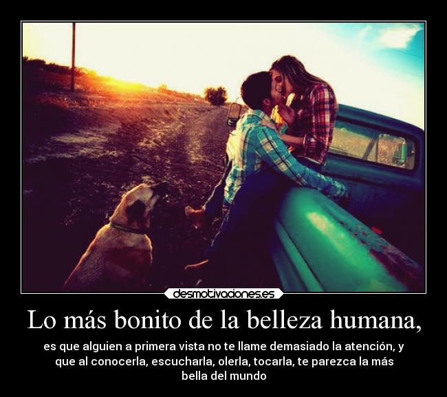 Lo más bonito de la belleza humana, -