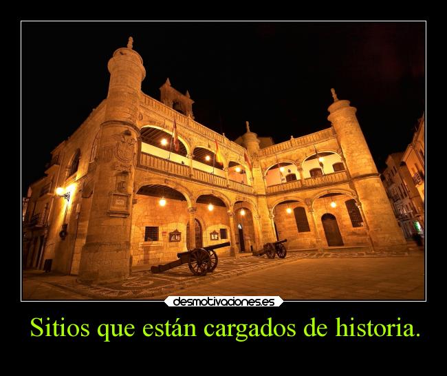 Sitios que están cargados de historia. -