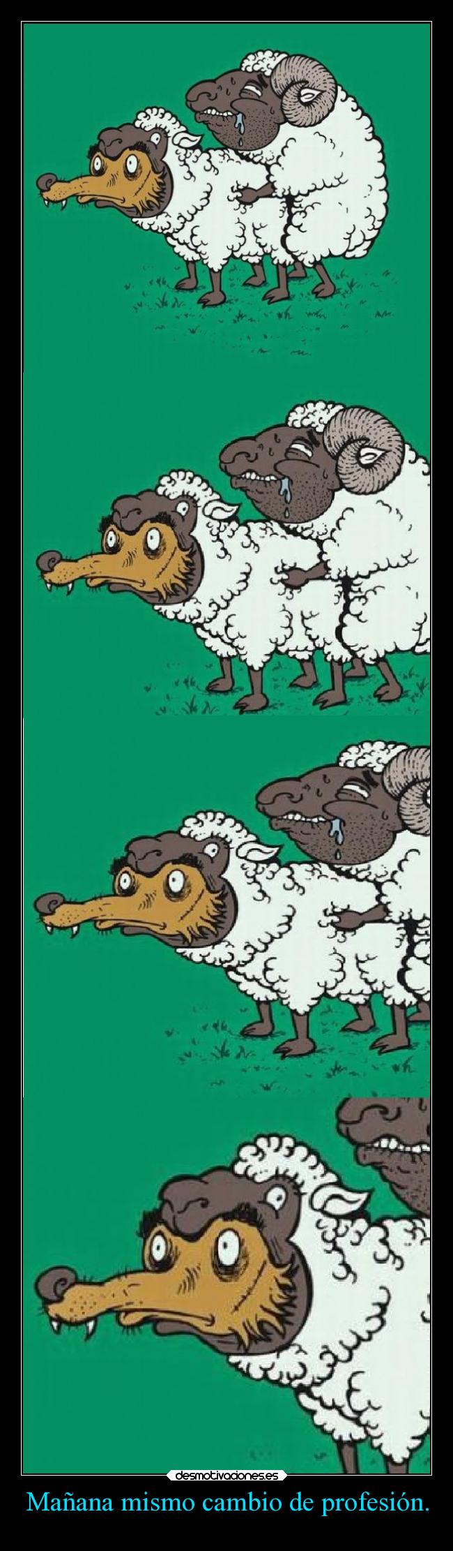 Mañana mismo cambio de profesión. -