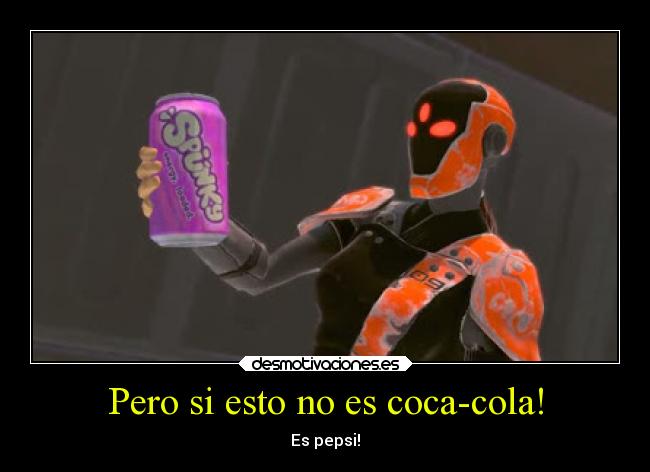Pero si esto no es coca-cola! - Es pepsi!