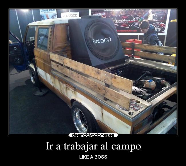 Ir a trabajar al campo - LIKE A BOSS