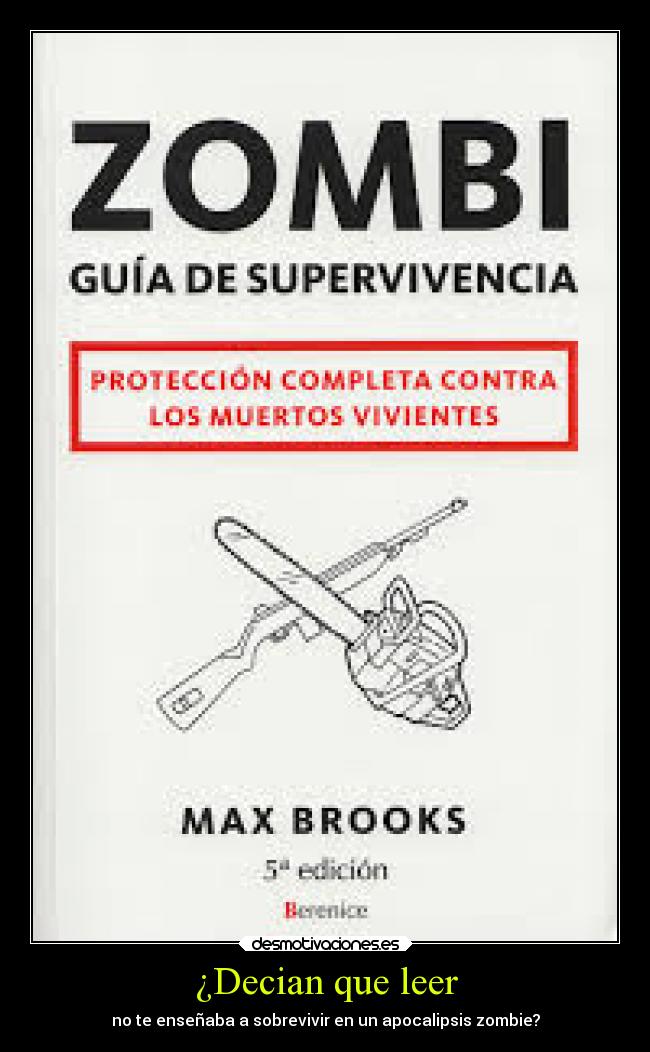 ¿Decian que leer - no te enseñaba a sobrevivir en un apocalipsis zombie?