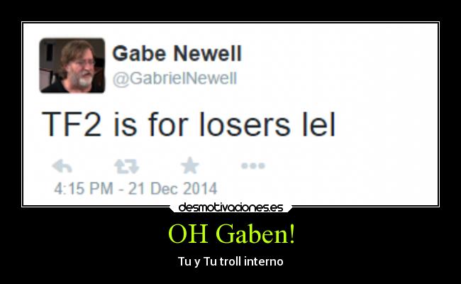 OH Gaben! - Tu y Tu troll interno