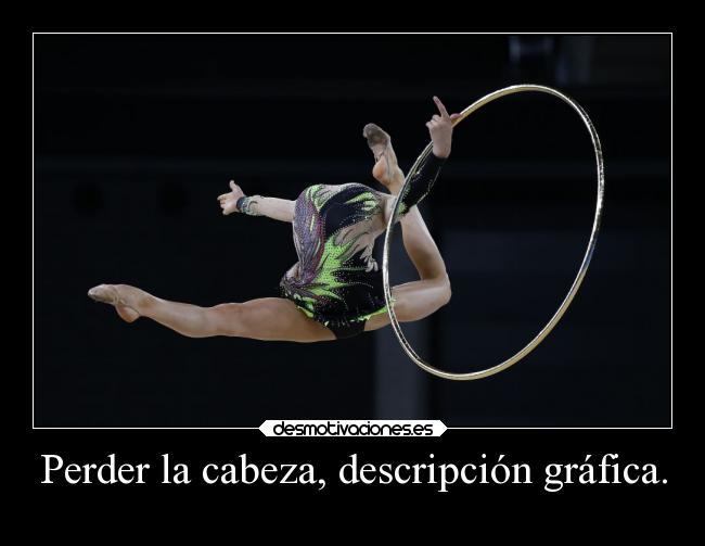 Perder la cabeza, descripción gráfica. - 