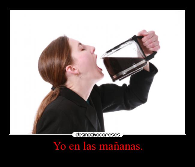 Yo en las mañanas. - 