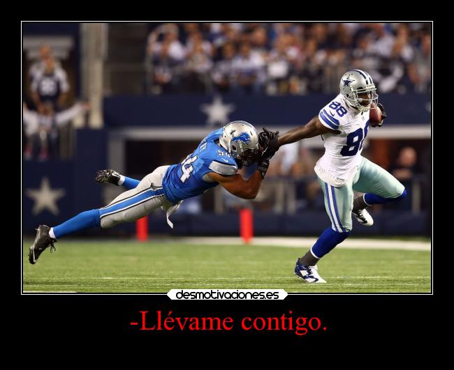 -Llévame contigo. -