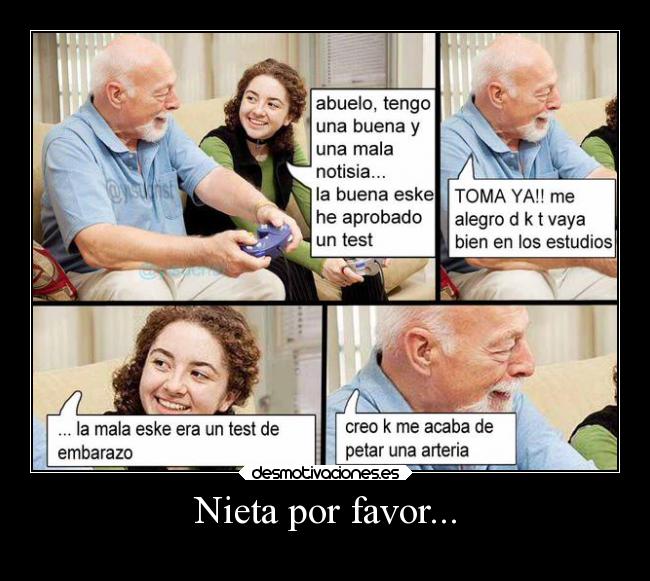 Nieta por favor... -