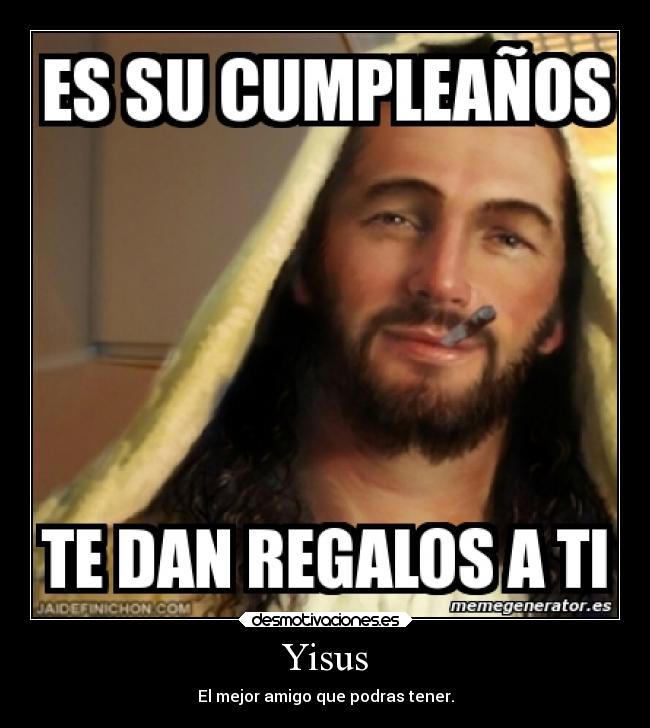 Yisus - El mejor amigo que podras tener.